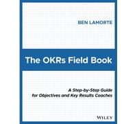 The OKRs Field Book by Ben Lamorte Ben Lamorte (Auteur)