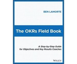 The OKRs Field Book by Ben Lamorte Ben Lamorte (Auteur)
