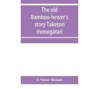 The Old Bamboo-Hewer's Story Taketori Monogatari
