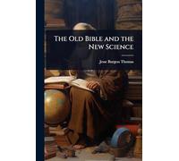 The Old Bible and the New Science