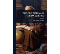 The Old Bible and the New Science