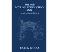 The Old Boys Boarding School and I: Blair Academy Est. 1848