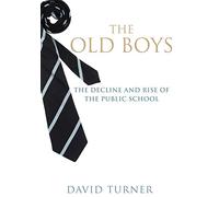 The Old Boys: The Decline and Rise of the Public School