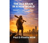 The Old Brain in a New World: Moving from Shame to Self-Care and Understanding