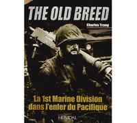 The Old Breed : la 1st Marine Division dans l'enfer du Pacifique - Charles Trang - Heimdal Eds - broché - Beau livre