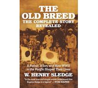 The Old Breed... The Complete Story Revealed: A Father, A Son, and How WWII in the Pacific Shaped Their Lives