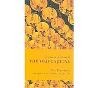 The Old Capital, Modern Chinese Literature from Taiwan Tianxin Zhu (Auteur)