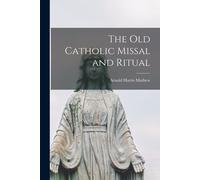 The Old Catholic Missal And Ritual