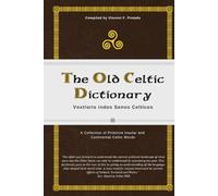 The Old Celtic Dictionary: Voxtloris indos Senos Celticos