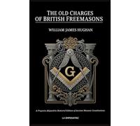 The Old Charges of British Freemasons: A Restored Collection of Ancient Masonic Constitutions, Illustrated with Historical Fac-similes