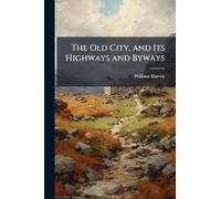 The Old City, and Its Highways and Byways