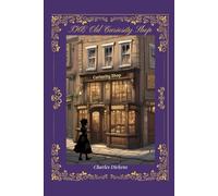 The Old Curiosity Shop: A Timeless Classic with Original Illustrations