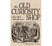 The Old Curiosity Shop: Complete and Unabridged, Illustrated Edition