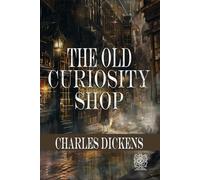 The Old Curiosity Shop | The Original Text and Illustrations: Rebirth Special Edition | Annotated