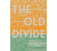 'The Old Divide': A History of Sectarianism in Scotland