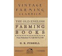 The Old English Farming Books From Fitzherbert To Tull 1523 To 1730