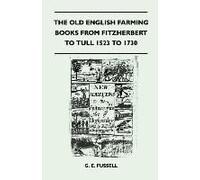 The Old English Farming Books From Fitzherbert To Tull 1523 To 1730