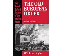 The Old European Order 1660-1800 (Short Oxford History of the Modern World)
