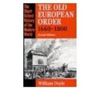 The Old European Order 1660-1800, Short Oxford History of the Modern World Series William Doyle (Auteur)