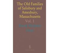 The Old Families of Salisbury and Amesbury, Massachusetts: With Some Related Families of Newbury, Haverhill, Ipswich, and Hampton