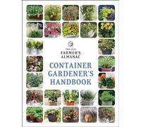 The Old Farmer’s Almanac Container Gardener’s Handbook: Vegetables, Herbs, and Flowers-Simple Success for Every Space and All Levels