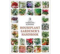The Old Farmer’s Almanac Houseplant Gardener’s Handbook