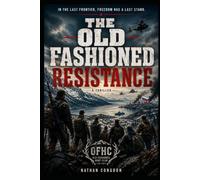 The Old Fashioned Resistance: In the last frontier, freedom has a last stand.
