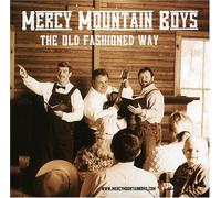THE OLD FASHIONED WAY---THE MERCY MOUNTAIN BOYS (BLUEGRASS)--CD