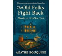 The Old Folks Fight Back - Murder at the Scrabble Club: A French Cosy Mystery under the Linden Tree