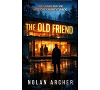 THE OLD FRIEND: A Gripping Psychological Thriller of Paranoia and Betrayal