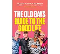 The Old Gays’ Guide to the Good Life
