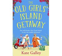 The Old Girls' Island Getaway A BRAND NEW sun-soaked Golden Girls adventure for 2026 - Kate Galley - Boldwood Books - ebook (ePub) - Livre