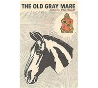 The Old Gray Mare John S. Eberhardt (Auteur)