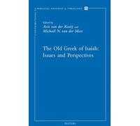 The Old Greek Of Isaiah: Issues And Perspectives: Papers Read At The Conference On The Septuagint Of Isaiah, Held In Leiden 10-11 April 2008
