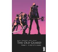 The Old Guard – Tome 01 : À feu et à sang – Glénat