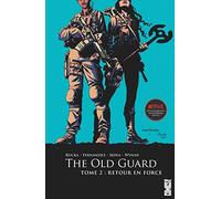 The Old Guard - Tome 02: Retour en force