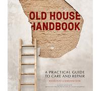 The Old House Handbook: A PracticalGuide to Care and Repair