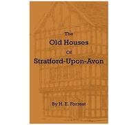 The Old Houses Of Stratford-Upon-Avon