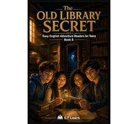 THE OLD LIBRARY SECRET: Learn English with Adventure 10 Short Chapters with Glossary and Comprehension Questions Easy ESL Book for Young Learners Aged 9 to 14 Book 8