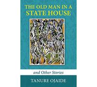 The Old Man in a State House & Other Stories