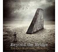 Beyond the Bridge - Old Man & The Spirit [Import]