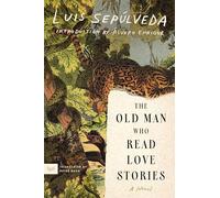 The Old Man Who Read Love Stories: A Novel