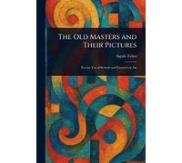The Old Masters and Their Pictures