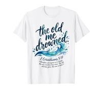 The Old Me Drowned - New Life Baptême Transformation Tee T-Shirt