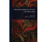 The Old Miracle Plays Of England
