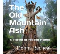 The Old Mountain Ash: A Forest of Hidden Homes