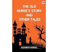 The Old Nurse's Story And Other Tales