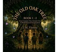 The Old Oak Tree: Four Cousins. One ancient tree. A world beyond imagination
