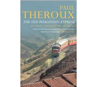 The Old Patagonian Express: By Train Through the Americas