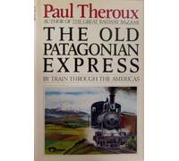 The Old Patagonian Express: By Train Through The Americas by Paul Theroux (1979-09-10)